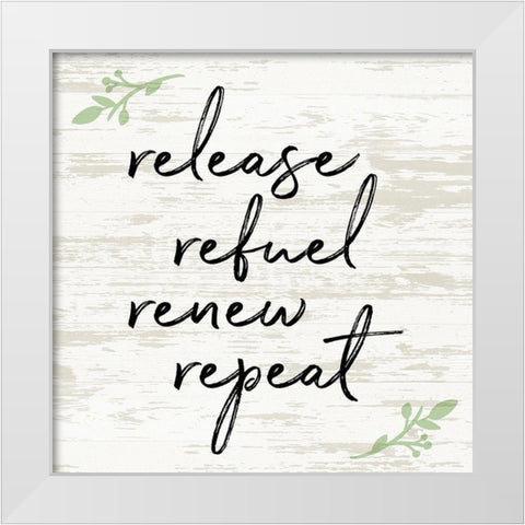 Release Refuel Renew Repeat White Modern Wood Framed Art Print by Quach, Anna