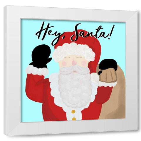 Hey Santa White Modern Wood Framed Art Print by Wilson, Kali