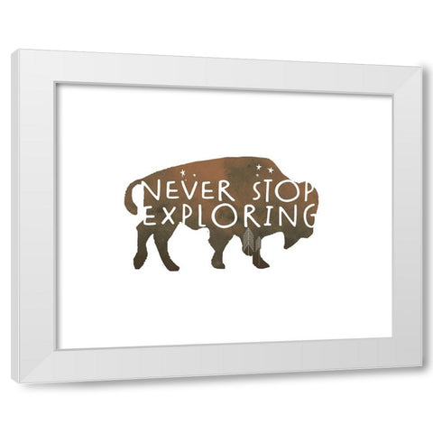 Never Stop Exploring Buffalo White Modern Wood Framed Art Print by Quach, Anna