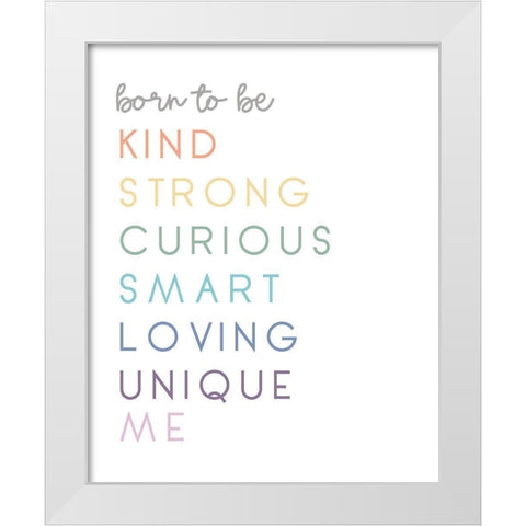 Born To Be Me White Modern Wood Framed Art Print by Quach, Anna