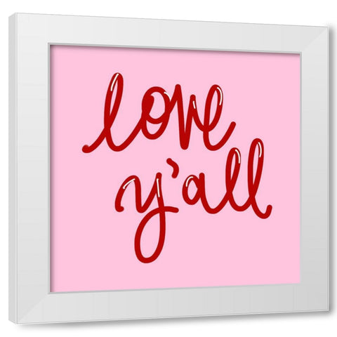 Love Yall on Pink White Modern Wood Framed Art Print by SD Graphics Studio