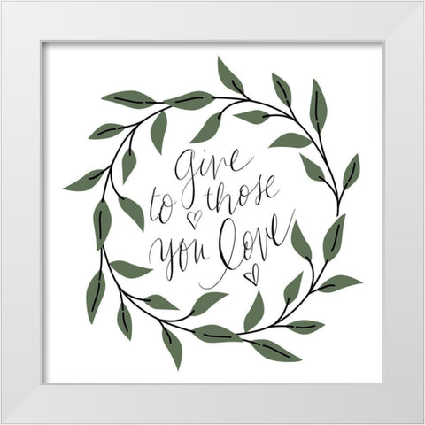 Give To Those You Love White Modern Wood Framed Art Print by SD Graphics Studio
