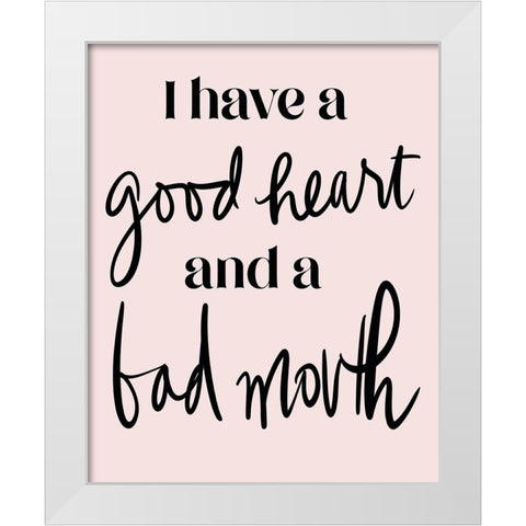 Good Heart Bad Mouth White Modern Wood Framed Art Print by Medley, Elizabeth