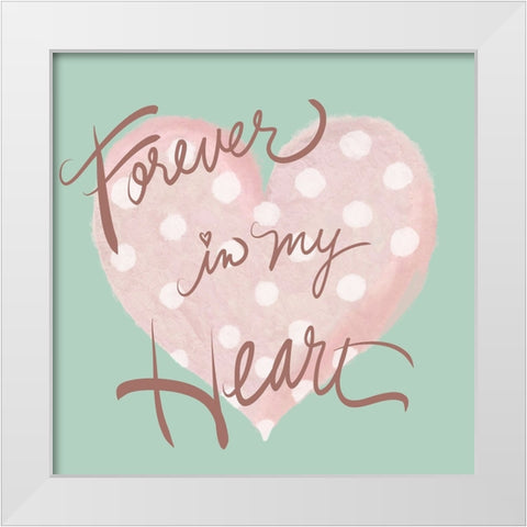 Forever In My heart White Modern Wood Framed Art Print by Medley, Elizabeth