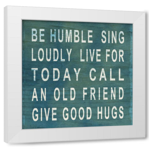 Be Humble White Modern Wood Framed Art Print by SD Graphics Studio