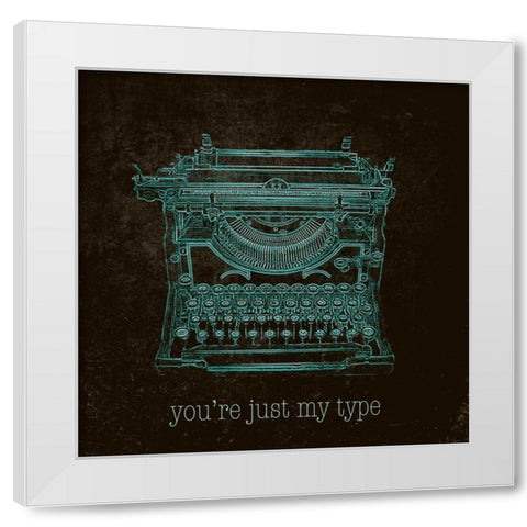 Youre Just my Type White Modern Wood Framed Art Print by SD Graphics Studio