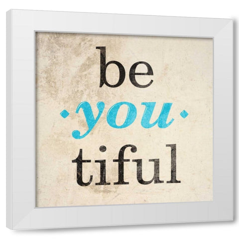Be-You-tiful White Modern Wood Framed Art Print by SD Graphics