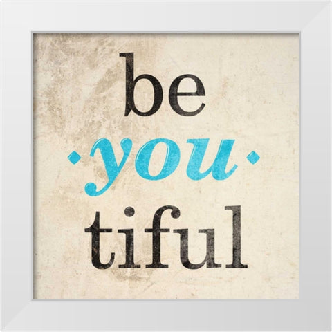Be-You-tiful White Modern Wood Framed Art Print by SD Graphics