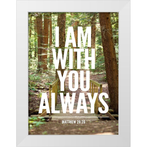 I Am With You Always White Modern Wood Framed Art Print by Bryant, Susan