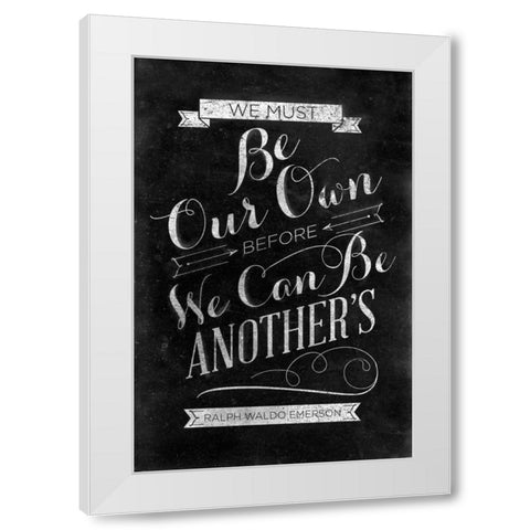 Be Our Own White Modern Wood Framed Art Print by SD Graphics Studio