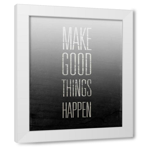 Make Things Happen White Modern Wood Framed Art Print by SD Graphics Studio