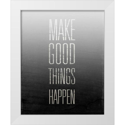 Make Things Happen White Modern Wood Framed Art Print by SD Graphics Studio