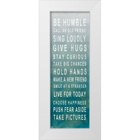 Be Humble White Modern Wood Framed Art Print by SD Graphics Studio