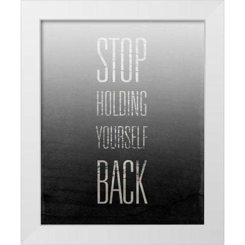 Stop Holding Yourself Back White Modern Wood Framed Art Print by SD Graphics Studio