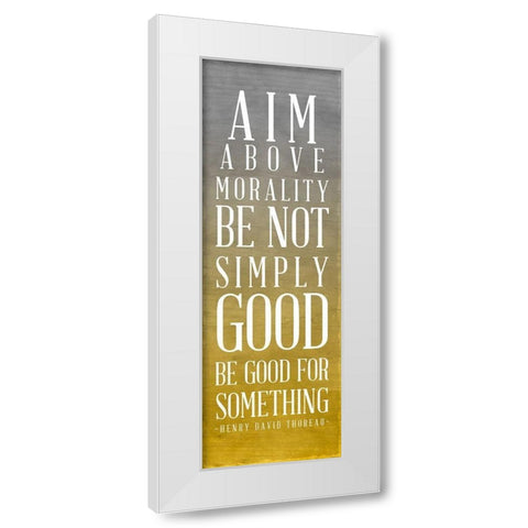 Be Good For Something White Modern Wood Framed Art Print by SD Graphics Studio