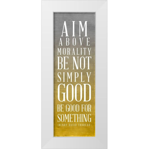 Be Good For Something White Modern Wood Framed Art Print by SD Graphics Studio