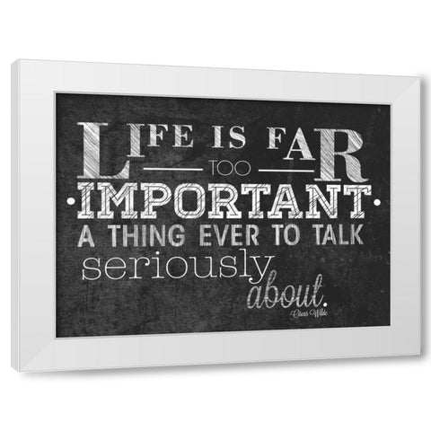 Life is Important with Border White Modern Wood Framed Art Print by Sundance Studio