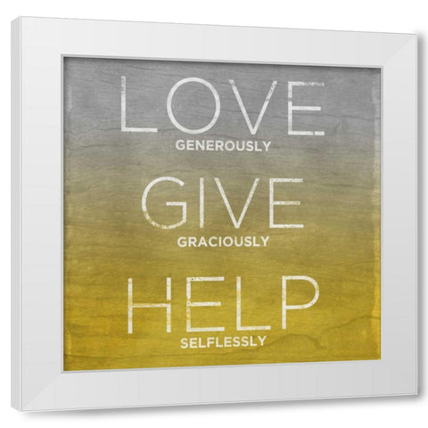 Love Give Help White Modern Wood Framed Art Print by Sundance Studio