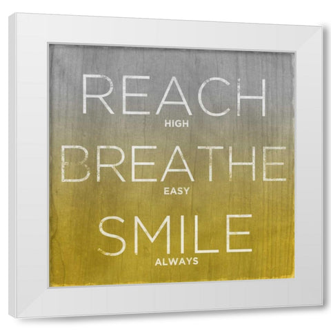 Reach Breathe Smile White Modern Wood Framed Art Print by Sundance Studio