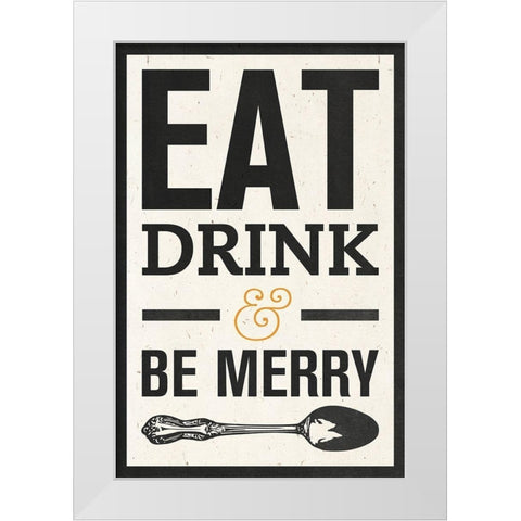 Eat Drink White Modern Wood Framed Art Print by SD Graphics Studio