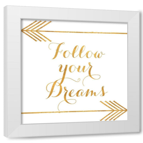 Follow Your Dreams with Arrows White Modern Wood Framed Art Print by Medley, Elizabeth