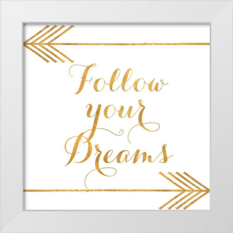 Follow Your Dreams with Arrows White Modern Wood Framed Art Print by Medley, Elizabeth