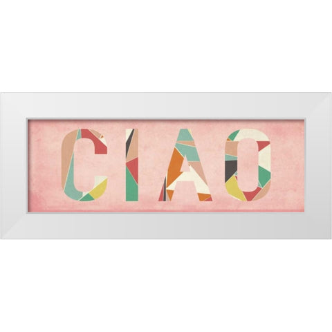 Ciao White Modern Wood Framed Art Print by Studio, Sd Graphics