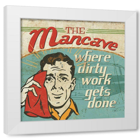 Mancave III - Where Dirty Work Gets Done White Modern Wood Framed Art Print by Pela Studio