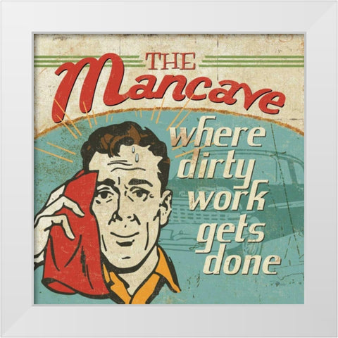 Mancave III - Where Dirty Work Gets Done White Modern Wood Framed Art Print by Pela Studio