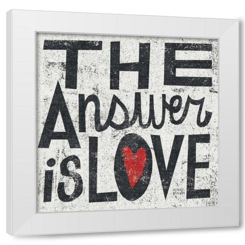 The Answer is Love Grunge Square White Modern Wood Framed Art Print by Mullan, Michael