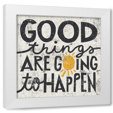 Good Things are Going to Happen White Modern Wood Framed Art Print by Mullan, Michael