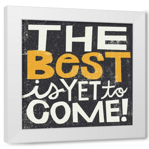 The Best is Yet to Come White Modern Wood Framed Art Print by Mullan, Michael