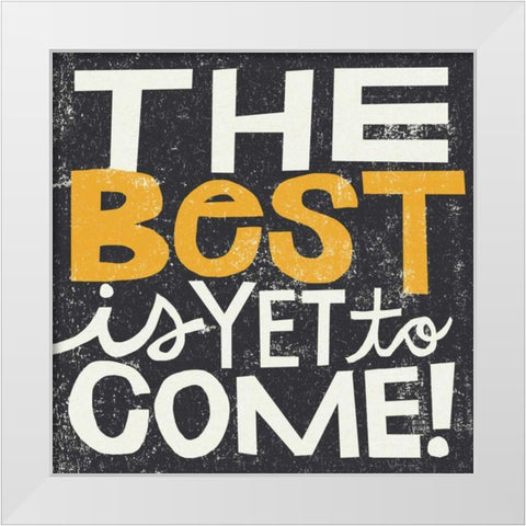 The Best is Yet to Come White Modern Wood Framed Art Print by Mullan, Michael
