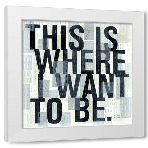 This is Where White Modern Wood Framed Art Print by Mullan, Michael