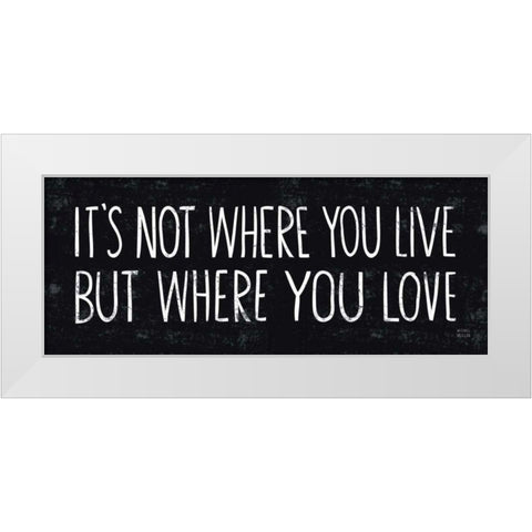 Its Where You Love White Modern Wood Framed Art Print by Mullan, Michael