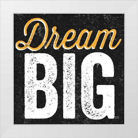 Dream Big White Modern Wood Framed Art Print by Mullan, Michael