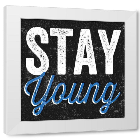 Stay Young White Modern Wood Framed Art Print by Mullan, Michael
