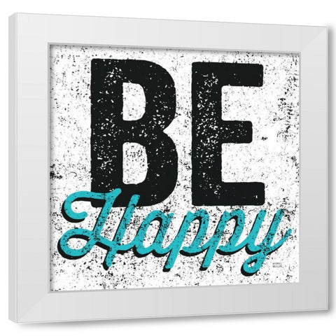 Be Happy White Modern Wood Framed Art Print by Mullan, Michael