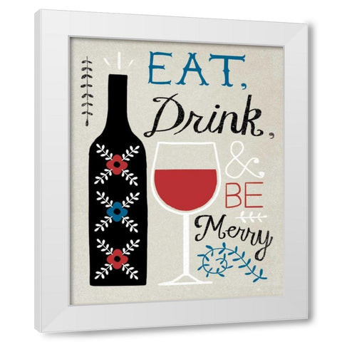 Eat Drink Be Merry White Modern Wood Framed Art Print by Towne, Oliver