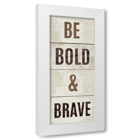 Wood Sign Bold and Brave White Modern Wood Framed Art Print by Mullan, Michael