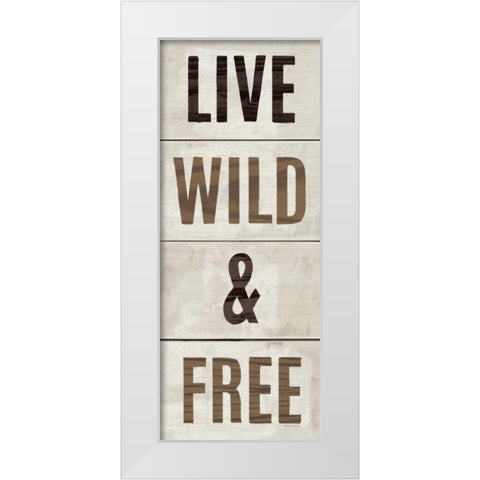 Wood Sign Live Wild and Free White Modern Wood Framed Art Print by Mullan, Michael