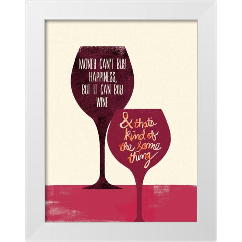 Cant Buy Happiness White Modern Wood Framed Art Print by Studio Bella
