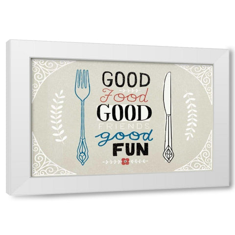 Good Food Friends Fun Horizontal White Modern Wood Framed Art Print by Towne, Oliver