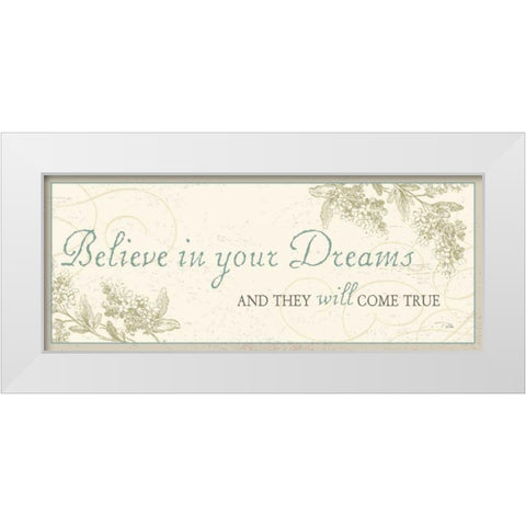 Believe in your Dreams White Modern Wood Framed Art Print by Pela