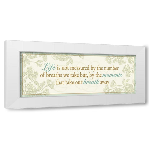 Life is not measured... White Modern Wood Framed Art Print by Pela