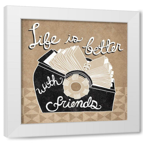 Life is Better with Friends Taupe White Modern Wood Framed Art Print by Urban, Mary