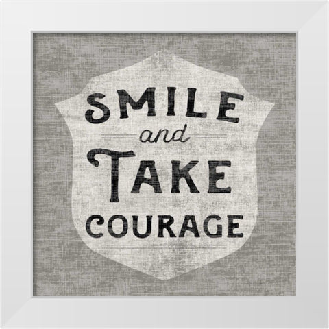 Take Courage White Modern Wood Framed Art Print by Schlabach, Sue