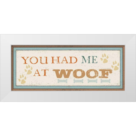 You Had Me at Woof White Modern Wood Framed Art Print by Pela