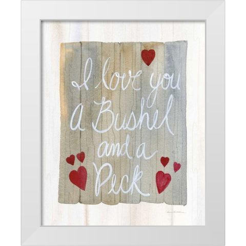 Rustic Valentine Bushel and a Peck White Modern Wood Framed Art Print by McKenna, Kathleen Parr