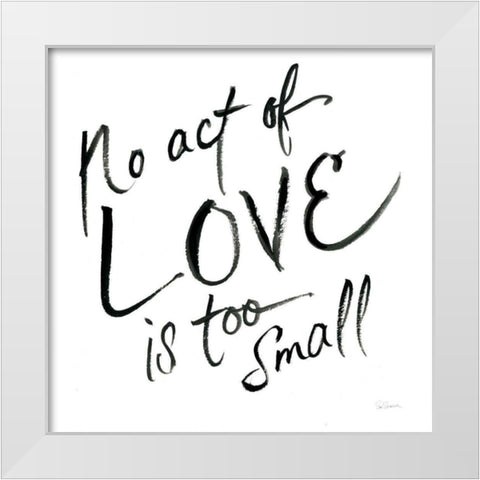 No Act Too Small White Modern Wood Framed Art Print by Schlabach, Sue